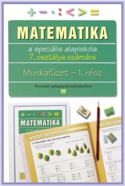 Matematika pre 7. ročník ŠZŠ s VJM - Pracovný zošit 1. časť (vyučovací jazyk maďarský) (L. Melišková)