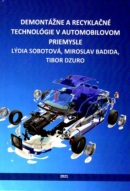 Demontáže a recyklačné technológie v automobilovom priemysle (Lýdia Sobotová; Miroslav  Badida; Tibor Dzuro)
