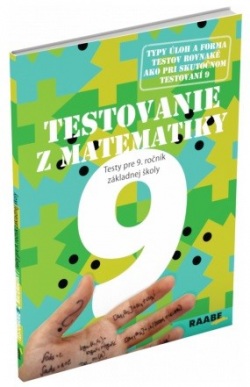 Testovanie 9 z matematiky Testy pre 9. ročník základnej školy (Terézia Žigová, P. Kelecsényi)