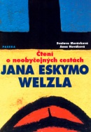 Čtení o neobyčejných cestách Jana Eskymo Welzla (Svatava Morávková; Anna Nováková)