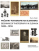 Počiatky fotografie na Slovensku: 1839 - 1918 (Martin Kleibl)