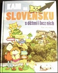 Kam na Slovensku s dětmi i bez nich (1. akosť) (Eva Obůrková)