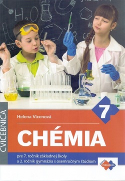Cvičebnica – Chémia pre 7. ročník ZŠ a 2. ročník gymnázia s osemročným štúdiom (H. Vicenová)