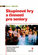 Skupinové hry a činnosti pro seniory (Danny Walsh)