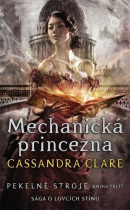 Mechanická princezna Pekelné stroje (Cassandra Clare)