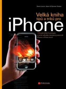 Velká kniha tipů a triků pro iPhone (1. akosť) (David Jurick; Adam & Damien Stolarz)