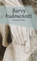 Barvy budoucnosti (Stanislav Struhar)