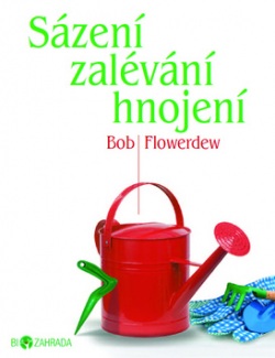 Sázení zalévání hnojení (1. akosť) (Bob Flowerdew)