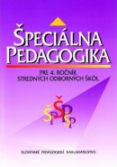 Špeciálna pedagogika pre 4. ročník SOŠ (A. Tisovičová, Š. Vašek, M. Mandzáková, I. Bajo, K. Čajka, V. Hudáčková)