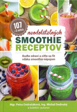 107 neodolateľných smoothie receptov (1. akosť) (Michal Dedinský, Petra Ondrašáková)