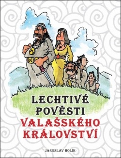 Lechtivé pověsti Valašského království (Jaroslav Holík)