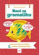 Nauč sa gramatiku - Úlohy na precvičovanie slovenčiny pre žiakov 2. ročníka základných škôl (Anna Holovačová)