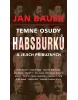 Temné osudy Habsburků a jejich příbuzných (Jan Bauer)