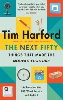 The Next Fifty Things that Made the Modern Economy (Tim Harford)