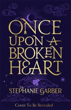 Once Upon A Broken Heart (Stephanie Garber)