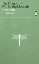 The Dragonfly Will Be the Messiah (Masanobu Fukuoka)