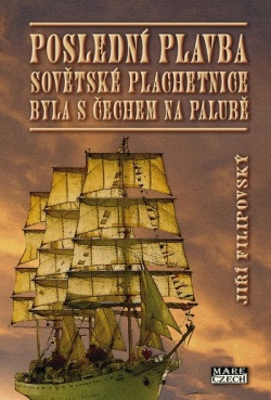Poslední plavba sovětské plachetnice byla s Čechem na palubě (Jiří Filipovský)