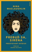 Prebuď sa, Siréna (Prespievaný Ovídius) (Nina MacLaughlin)