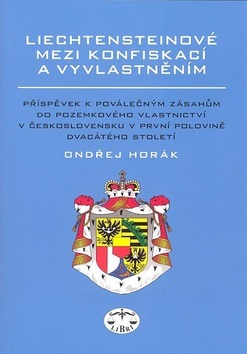 Liechtensteinové mezi konfiskací a vyvlatněním (Ondřej Horák)