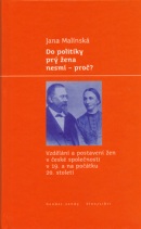 Do politiky prý žena nesmí - proč? (Jana Malínská)