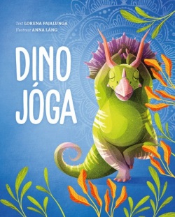 Dino jóga (Lorena V. Pajalunga; Anna Láng)