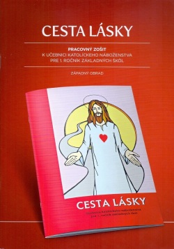 Cesta lásky. Pracovný zošit k učebnici katolíckeho náboženstva pre 1. ročník ZŠ (západný obrad) (A. Tolnayová)