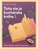 Toto nie je kuchárska kniha 2 (Jozef Koleják)