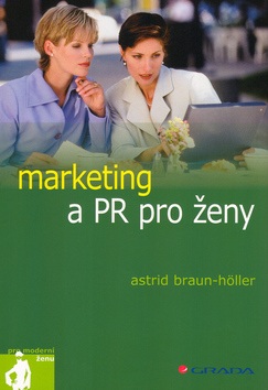 Marketing a PR pro ženy (Braun-Höller Astrid)