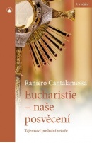 Eucharistie - naše posvěcení (Raniero Cantalamessa)