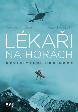 Lékaři na horách: neviditelní hrdinové (Jerzy Porebski, Wojciech Fusek)