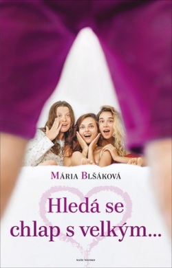 Hledá se chlap s velkým... (Mária Blšáková)