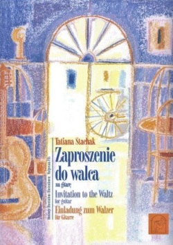 Zaproszenie do walca na gitare / Invitation to the Waltz for guitar / Einladung zum Walzer für Gitar (Tatiana Stachak)