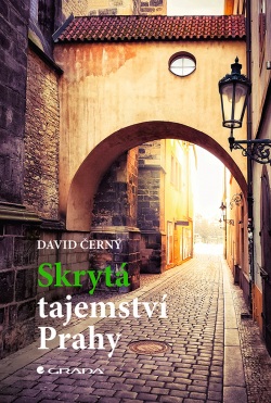 Skrytá tajemství Prahy (Černý David)