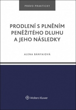 Prodlení s plněním peněžitého dluhu a jeho následky (Alena Bányaiová)
