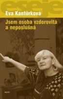 Jsem osoba vzdorovitá a neposlušná (Eva Kantůrková)