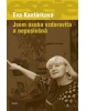 Jsem osoba vzdorovitá a neposlušná (Eva Kantůrková)