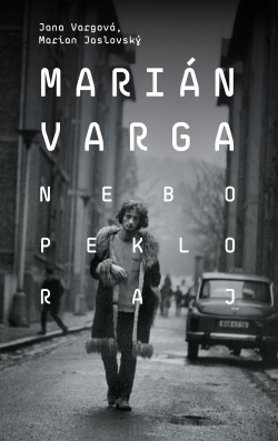 Marián Varga. Nebo, peklo, raj (Marian Jaslovský, Jana Vargová)