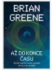 Až do konce času: Vědomí, hmota a naše hledání smyslu ve vesmíru (Greene Brian)