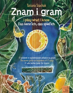 Znam i gram / I play what i know / Das kenne ich, das spiele ich (Tatiana Stachak)