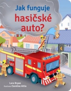 Jak funguje hasičské auto? (Lara Bryan)