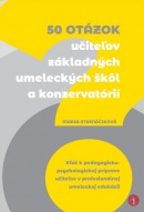 50 otázok učiteľov základných umeleckých škôl a konzervatórií (Mária Strenáčiková)