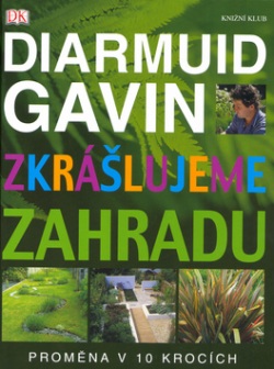 Zkrášlujeme zahradu (Gavin Diarmuid)