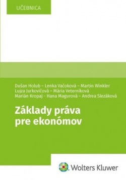 Základy práva pre ekonómov (Dušan Holub; Lenka Vačoková; Martin Winkler; Lujza Jurkovičová; Mária Veterní...)