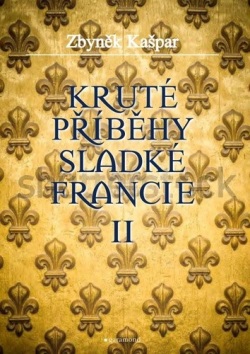 Kruté příběhy sladké Francie II (Zbyněk Kašpar)