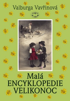 Malá encyklopedie Velikonoc (Valburga Vavřinová)