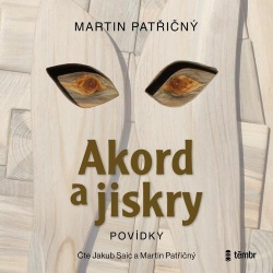 Akord a jiskry Povídky (audiokniha) (Martin Patřičný)