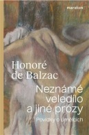 Neznámé veledílo a jiné prózy (Honoré De Balzac)