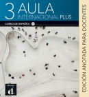 Aula internacional Plus 3 Edición anotada para docentes (J. Corpas)