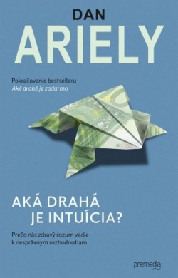 Aká drahá je intuícia? (Dan Ariely)