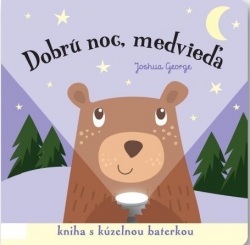 Dobrú noc, medvieďa! Kniha s kúzelnou baterkou (Joshua George)